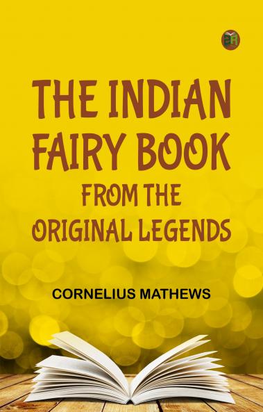 The Indian Fairy Book: From the Original Legends