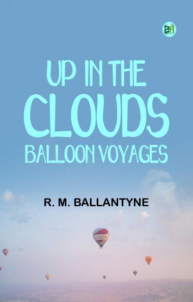 Up in the Clouds: Balloon Voyages