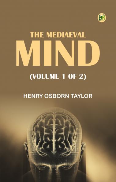 The Mediaeval Mind (Volume 1 of 2)