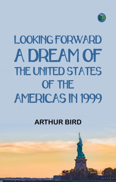 Looking Forward: A Dream of the United States of the Americas in 1999