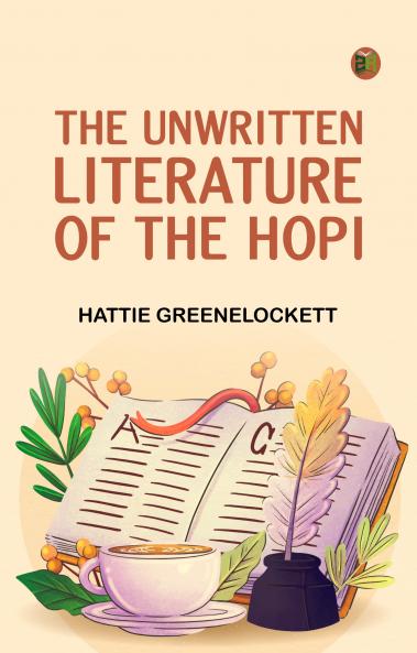 The Unwritten Literature of the Hopi