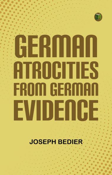 German Atrocities from German Evidence