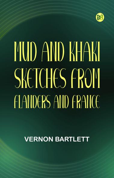 Mud and Khaki: Sketches from Flanders and France