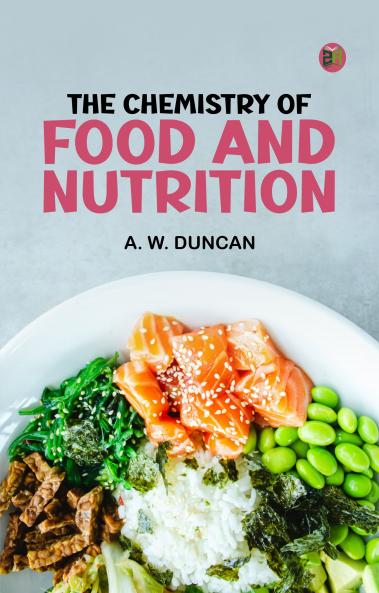 The Chemistry of Food and Nutrition