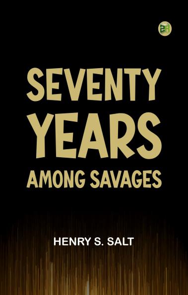 Seventy Years Among Savages