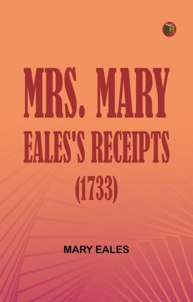 Mrs. Mary Eales's receipts. (1733)