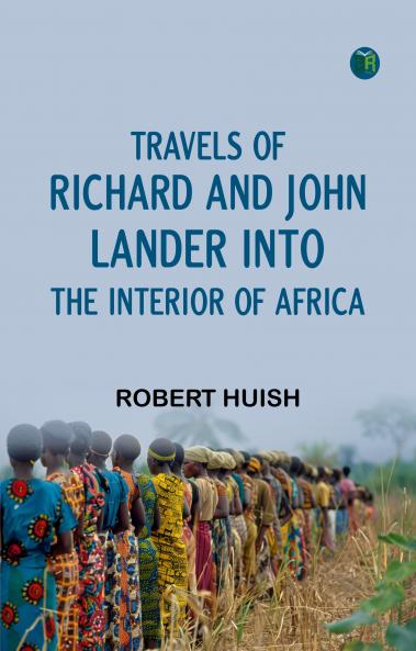 Travels of Richard and John Lander into the interior of Africa