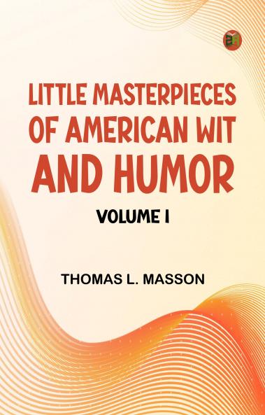 Little Masterpieces of American Wit and Humor Volume I