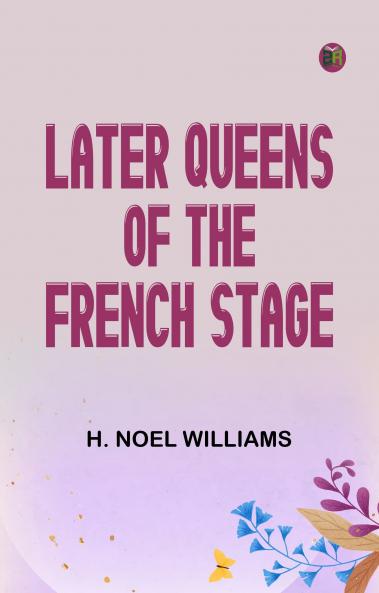 Later Queens of the French Stage