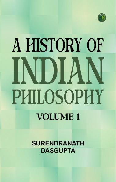 A History of Indian Philosophy Volume 1