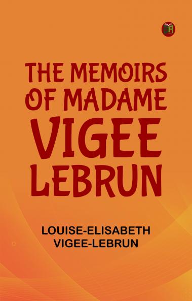 The Memoirs of Madame Vigee Lebrun