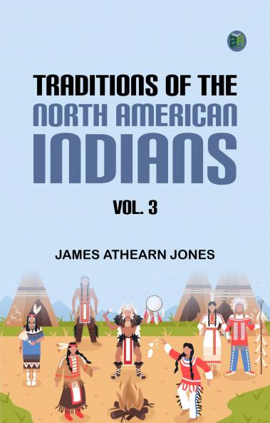 Traditions of the North American Indians Vol. 3