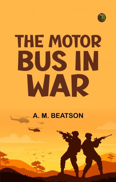 The Motor-Bus in War