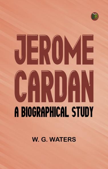 Jerome Cardan: A Biographical Study