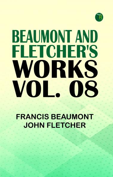 Beaumont and Fletcher's Works Vol. 08
