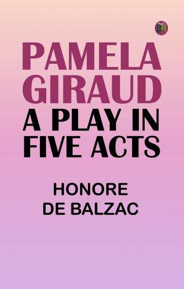 Pamela Giraud: A Play in Five Acts