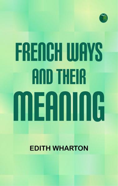 French Ways and Their Meaning