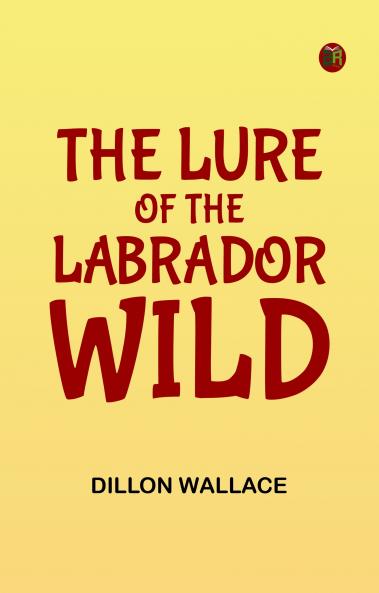 The Lure of the Labrador Wild