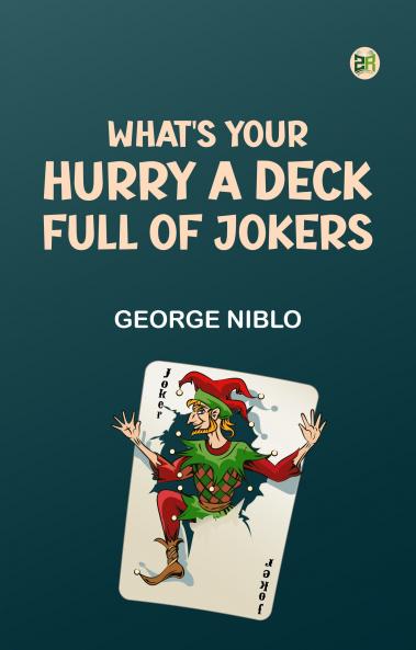 What's your hurry A deck full of jokers
