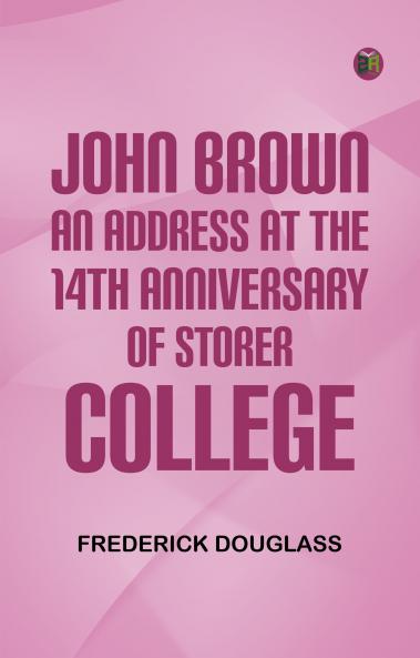 John Brown: An Address at the 14th Anniversary of Storer College