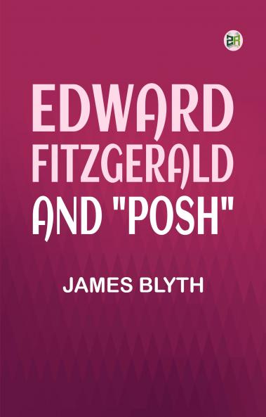 Edward FitzGerald and Posh