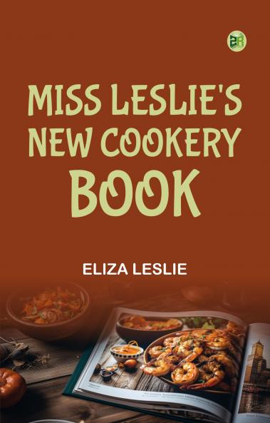 Miss Leslie's New Cookery Book