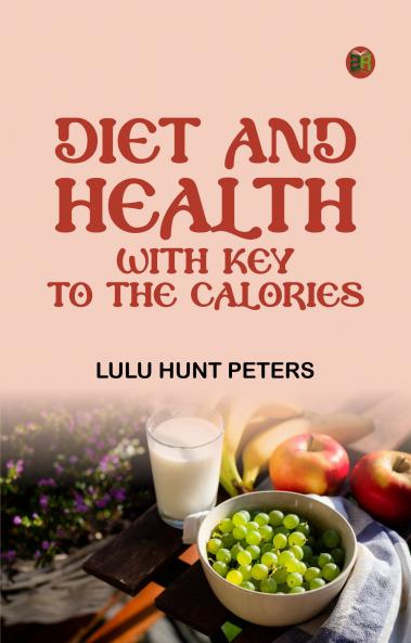 Diet and Health; With Key to the Calories