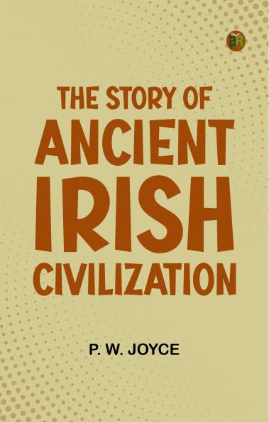 The Story of Ancient Irish Civilization