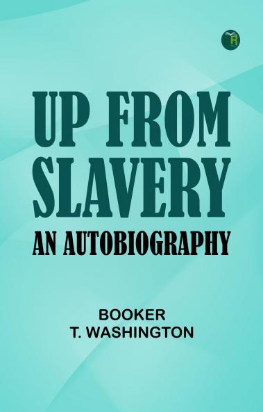 Up from Slavery: An Autobiography