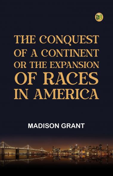 The Conquest of a Continent; or The Expansion of Races in America