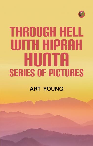 Through Hell with Hiprah HuntA Series of Pictures