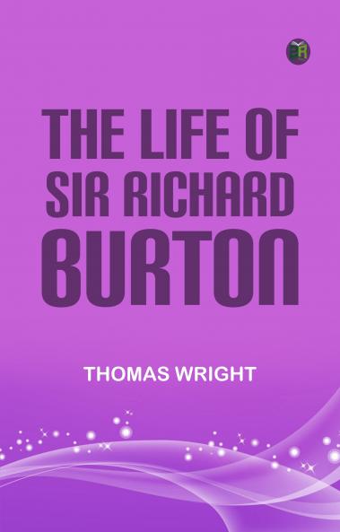 The Life of Sir Richard Burton