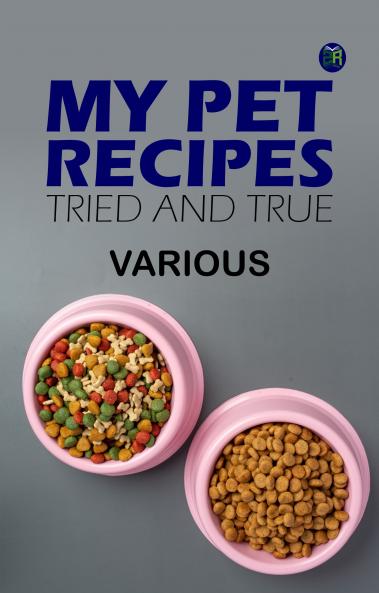 My Pet Recipes Tried and True