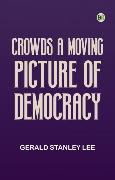 CrowdsA Moving-Picture of Democracy