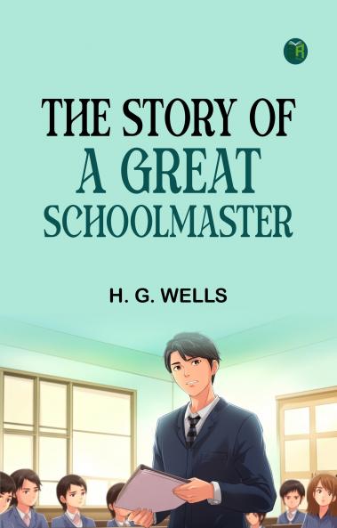 The Story of a Great Schoolmaster