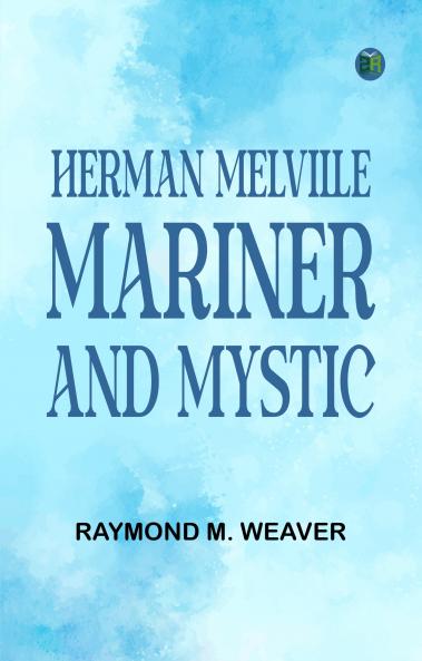 Herman Melville Mariner and Mystic