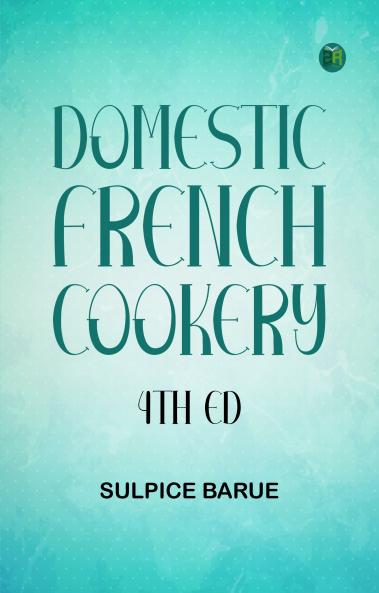 Domestic French Cookery 4th ed