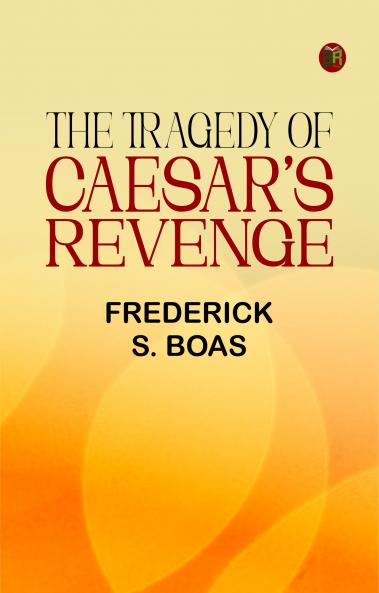 The Tragedy Of Caesar's Revenge