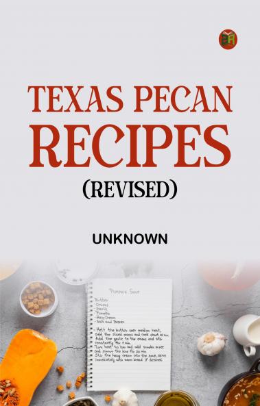 Texas Pecan Recipes (Revised)