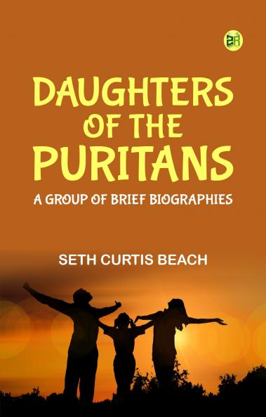 Daughters of the Puritans: A Group of Brief Biographies