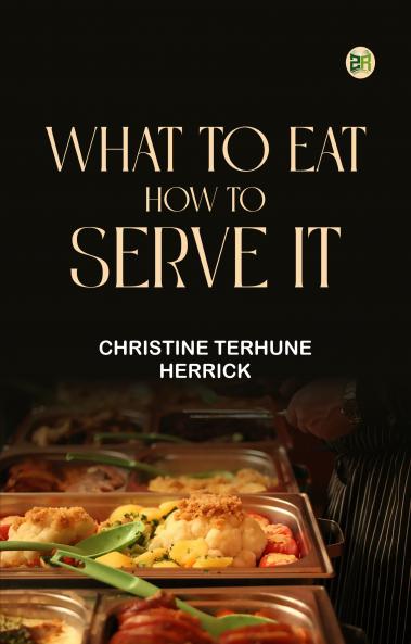What to Eat How to Serve it