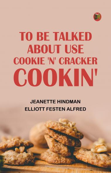 To Be Talked About Use Cookie 'n' Cracker Cookin'