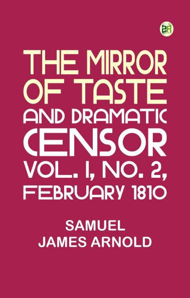 The Mirror of Taste and Dramatic Censor Vol. I No. 2 February 1810