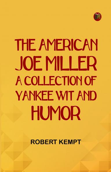 The American Joe Miller: A Collection of Yankee Wit and Humor