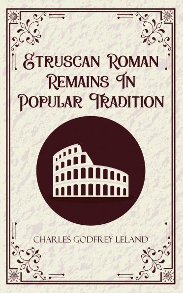 Etruscan Roman Remains In Popular Tradition
