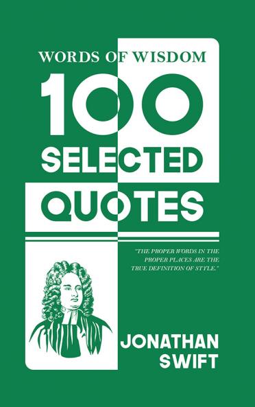 Words Of Wisdom: 100 Selected Quotes by Jonathan Swift with Beautiful Illustrations