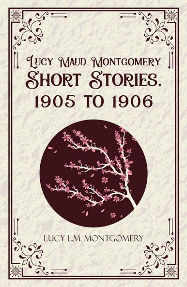 Lucy Maud Montgomery Short Stories1905 to 1906