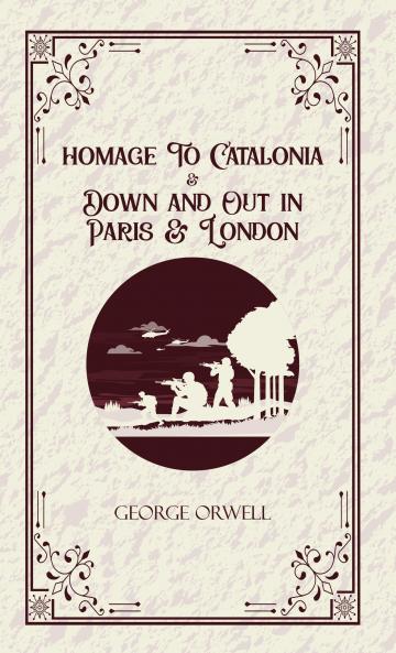Homage to Catalonia & Down and out in Paris and London