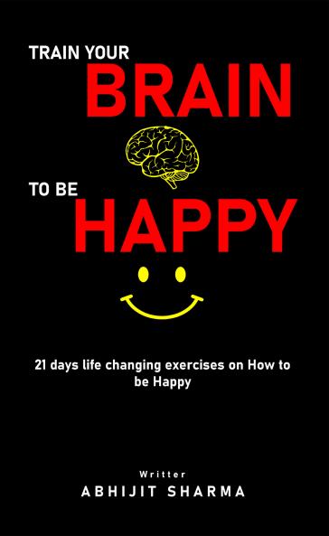 Train your BRAIN To be HAPPY