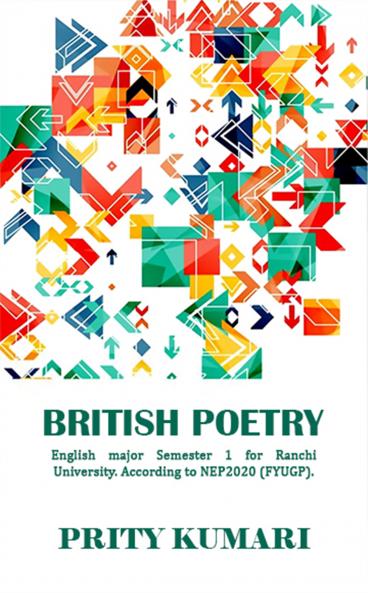BRITISH POETRY: English major Semester 1 for Ranchi University. According to NEP2020 (FYUGP). For all colleges including St. Xavier college ranchimarwari college ranchi ranchi women's college etc.